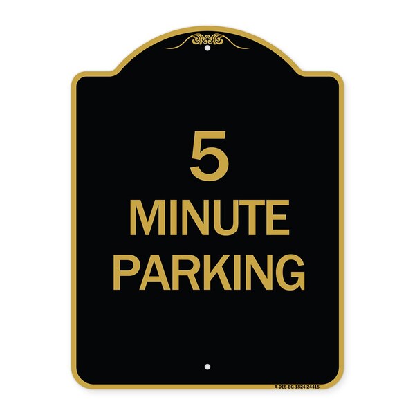 Designer Series Sign-5 Minute Parking, Black & Gold Aluminum Sign, 18" x 24", BG-1824-24415